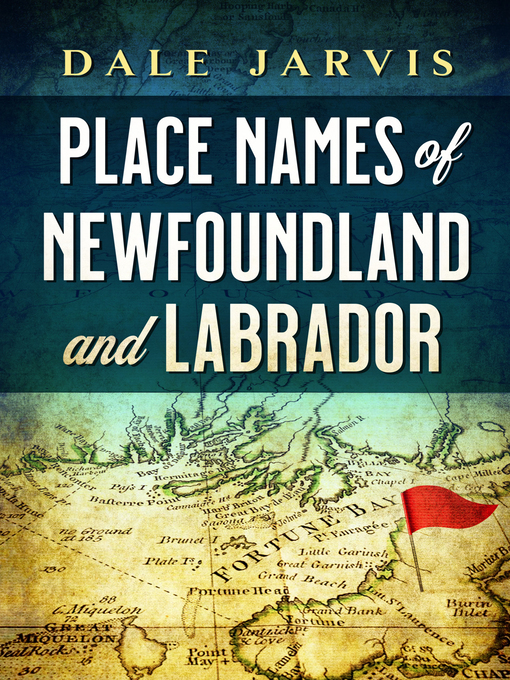 Title details for Place Names of Newfoundland and Labrador by Dale Jarvis - Available